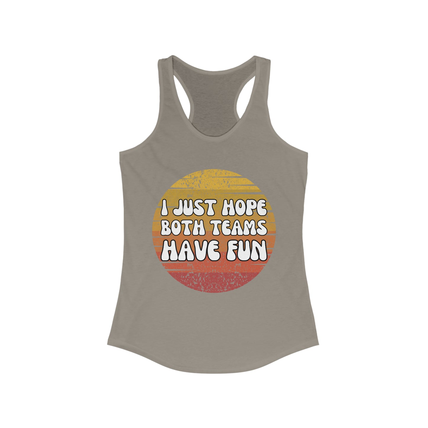 I just hope both teams have fun tank top