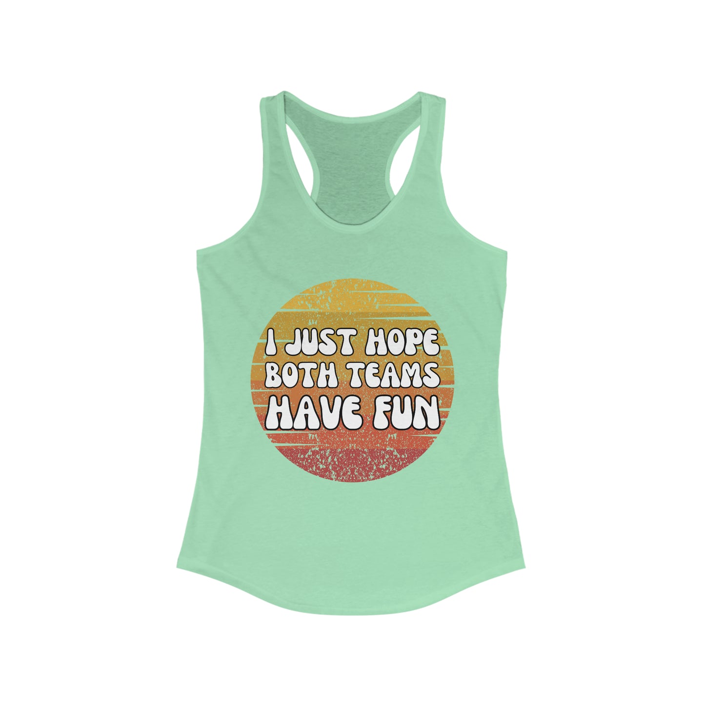 I just hope both teams have fun tank top
