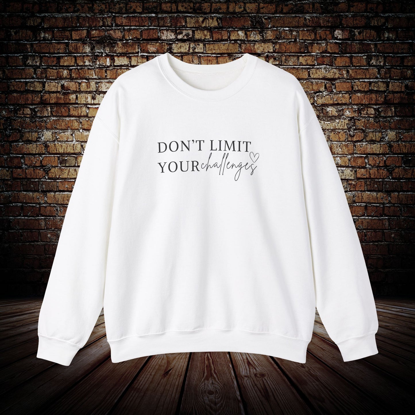 Don't Limit Your Challenges Sweatshirt