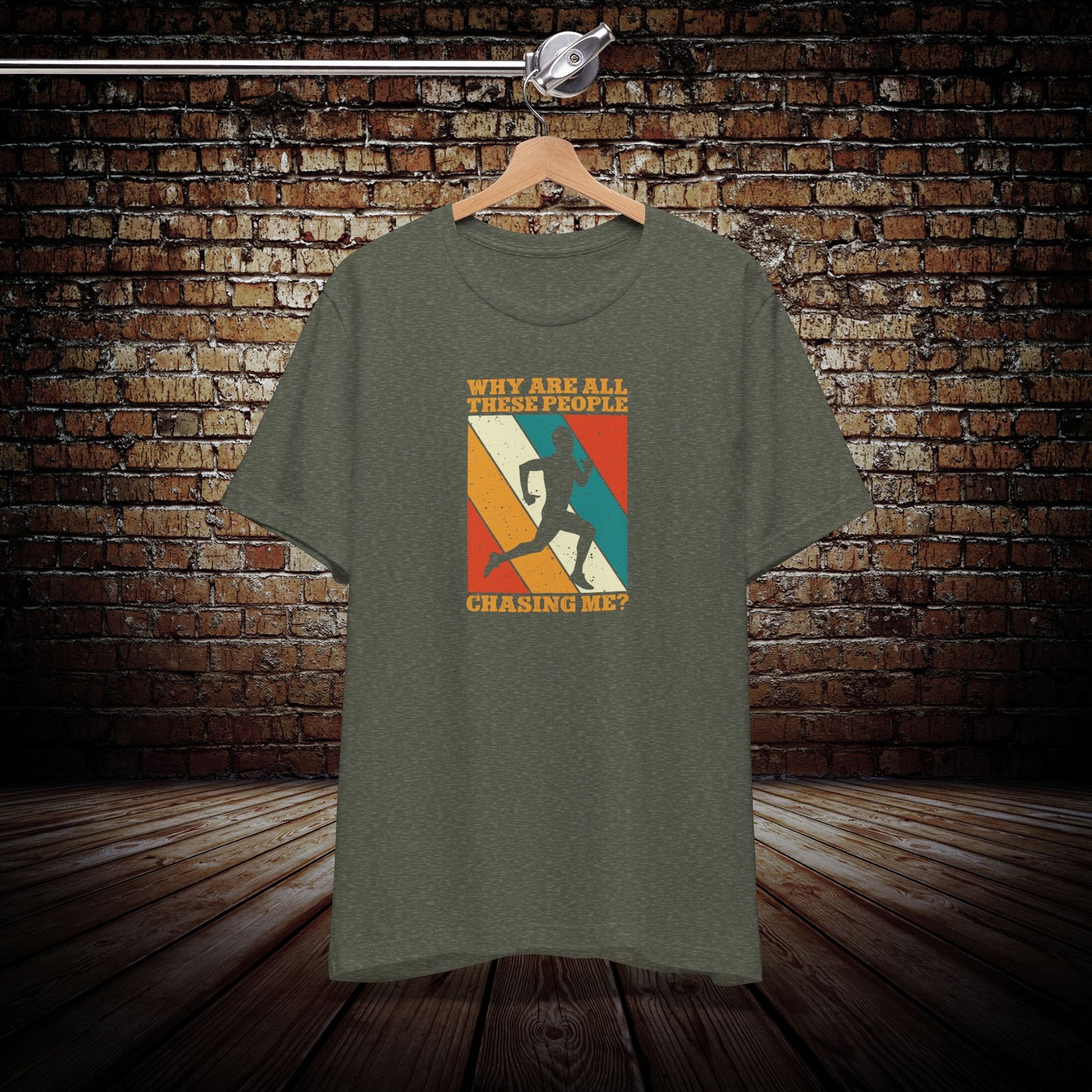 Why are all these people chasing me Graphic Tee
