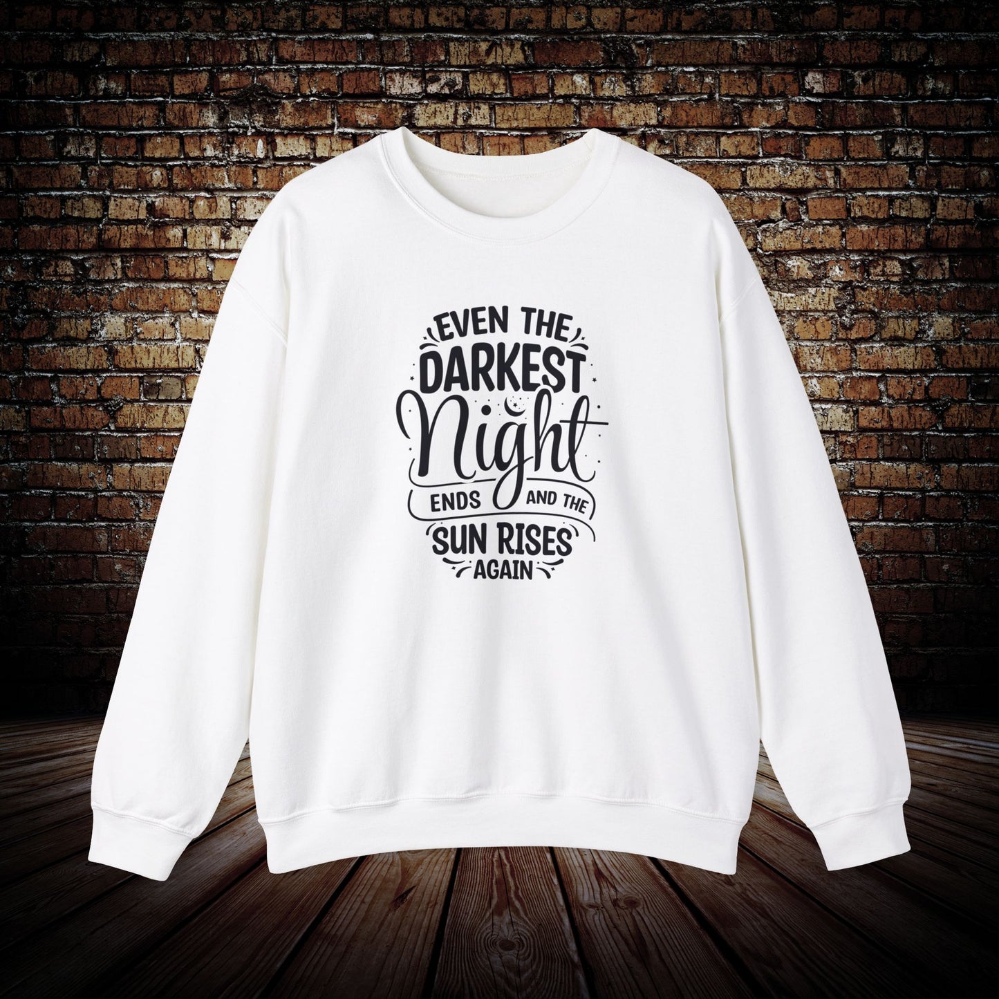 Even the Darkest Night ends Sweatshirt