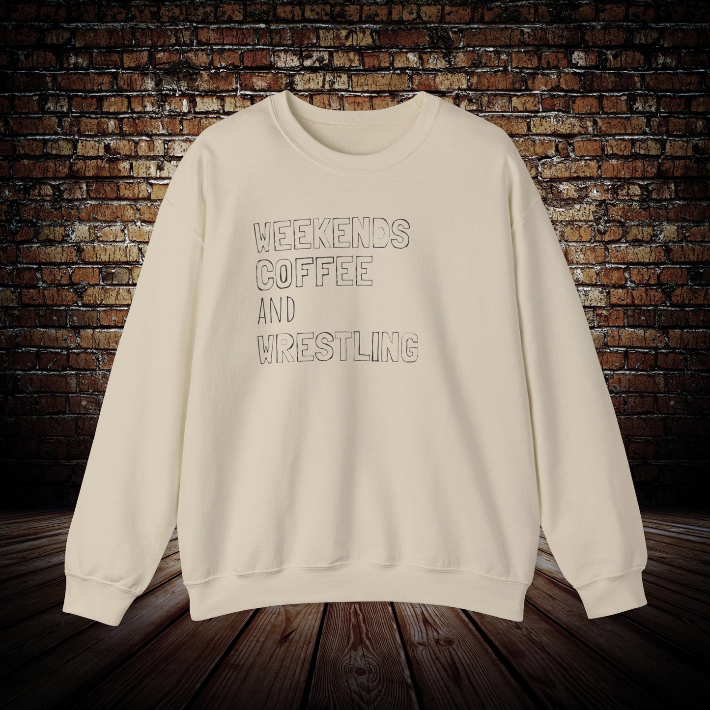 Weekends coffee and Wrestling sweatshirt