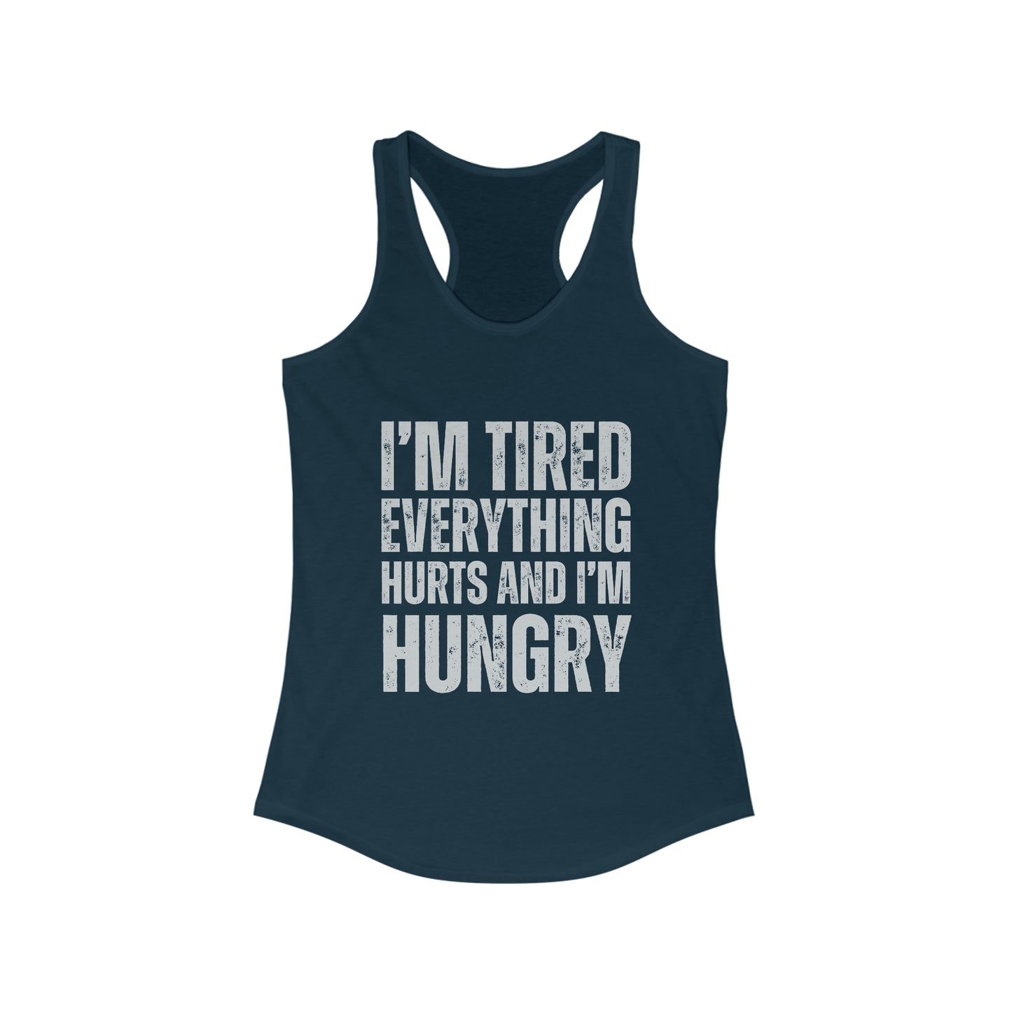 I'm Tired and everything hurts women's tank top