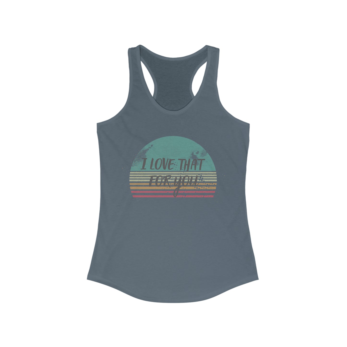 I Love that for you Trendy Tank Top