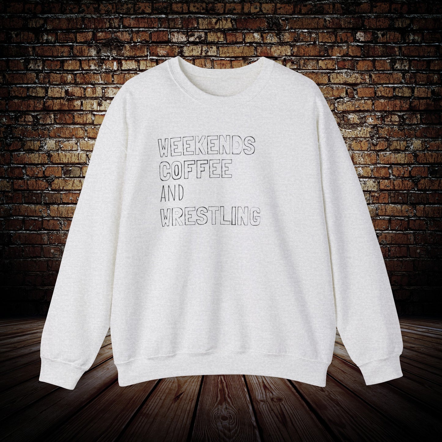 Weekends coffee and Wrestling sweatshirt