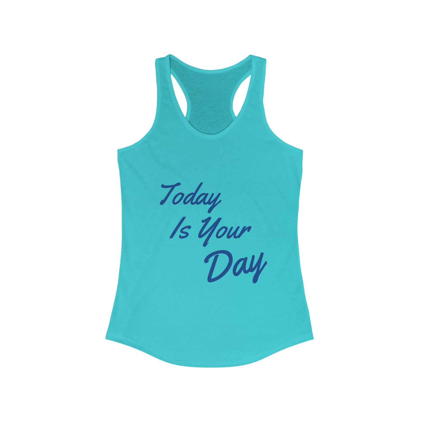Today is your day! Women's Tank Top
