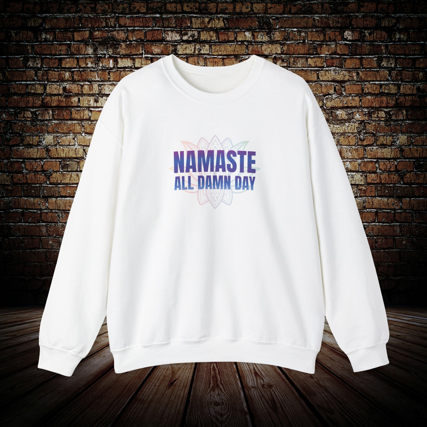 Namaste - All Damn Day - Unisex Sweatshirt