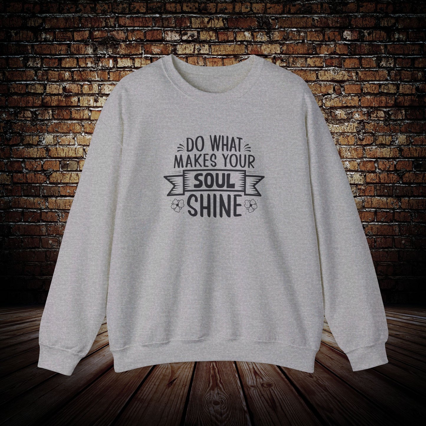 Do what makes your soul shine Sweatshirt