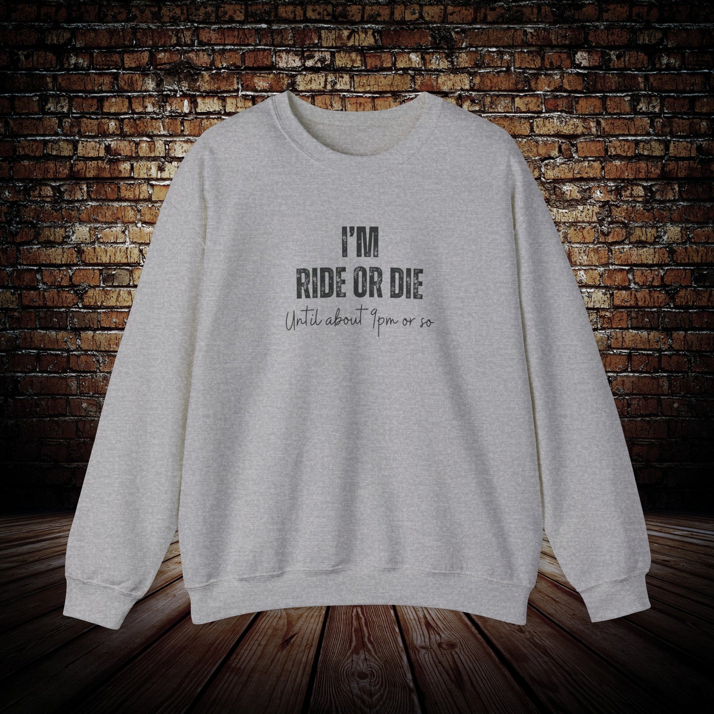 Ride or die funny Sweatshirt