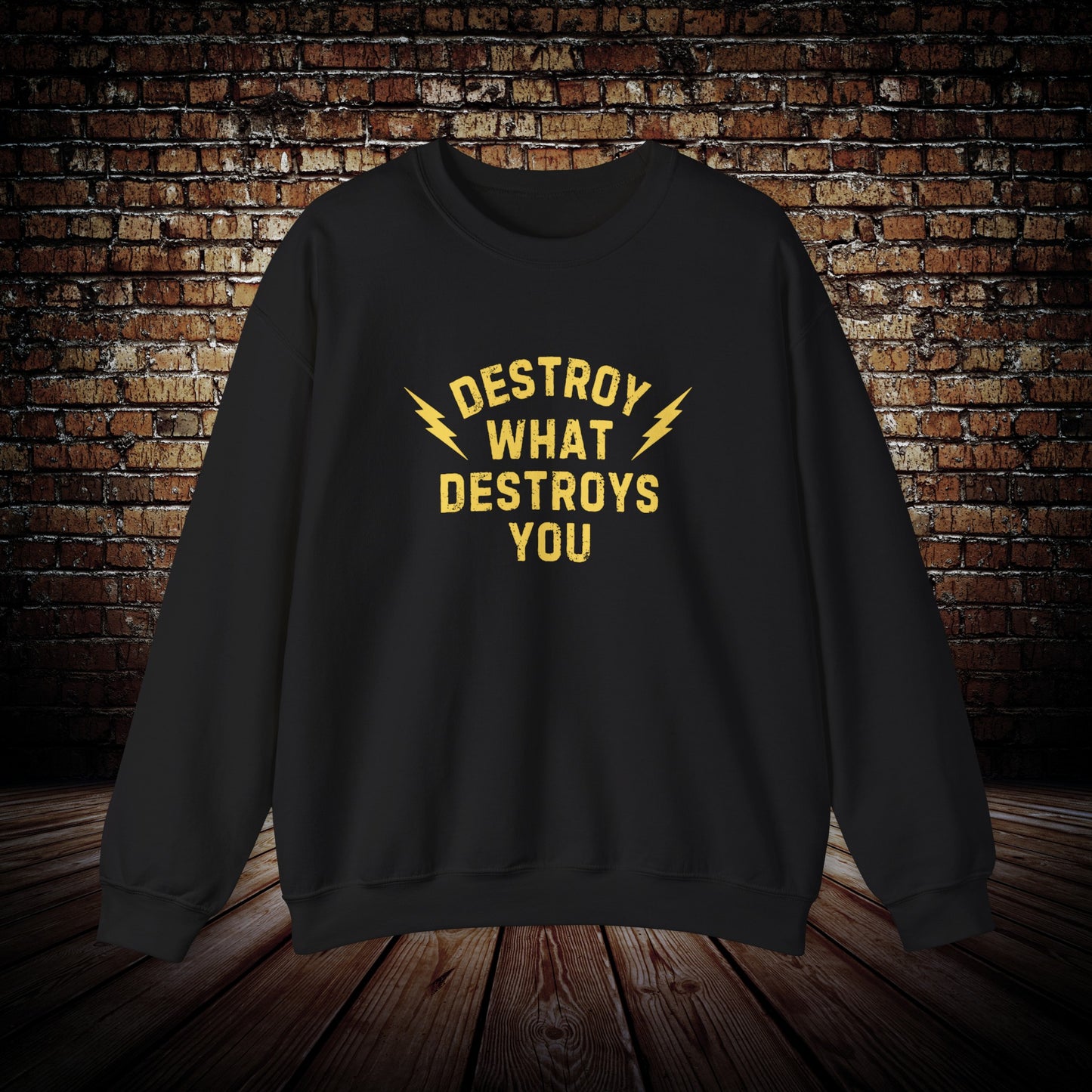 Destroy What Destroys You Unisex Sweatshirt