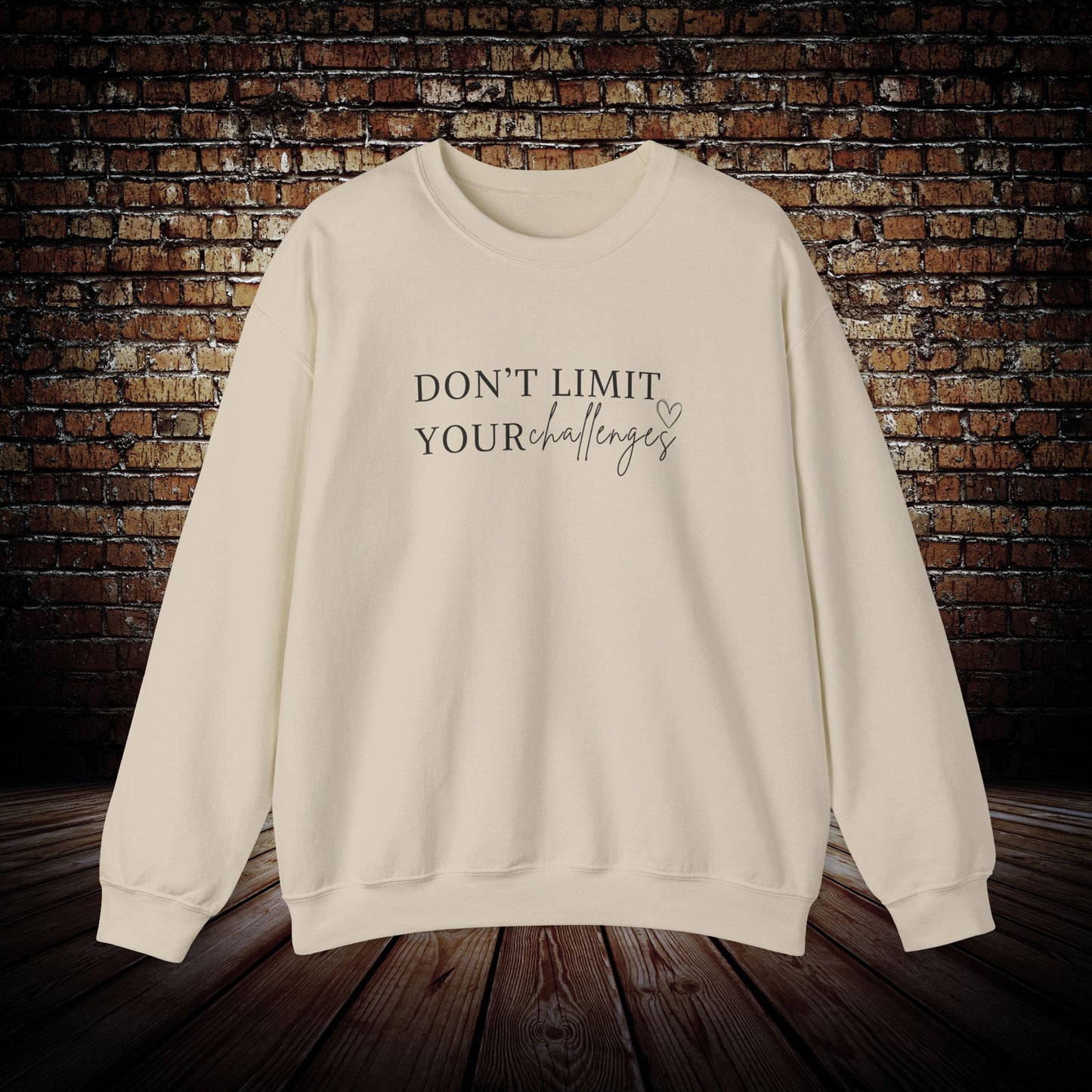 Don't Limit Your Challenges Sweatshirt