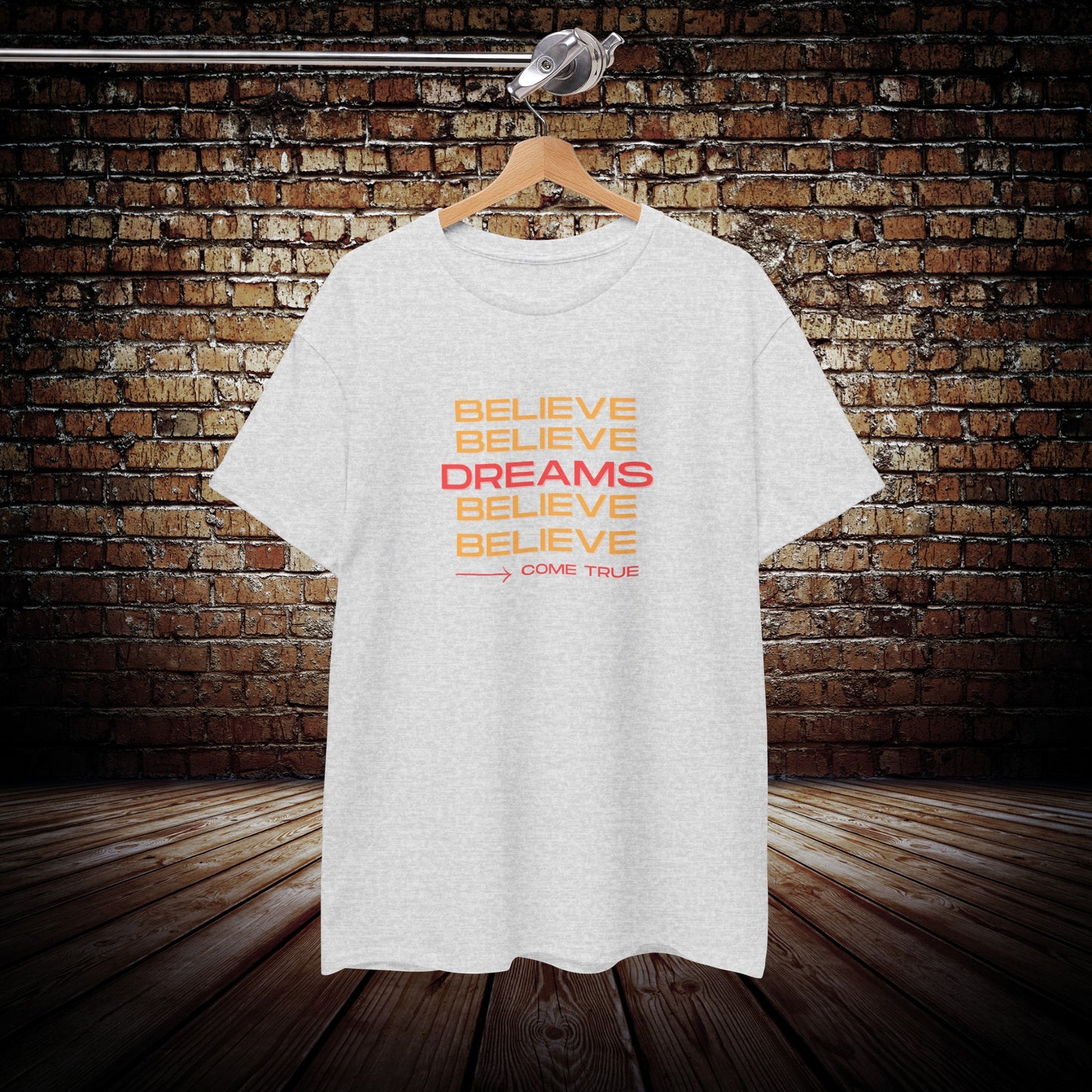 Believe Dreams come true Unisex
