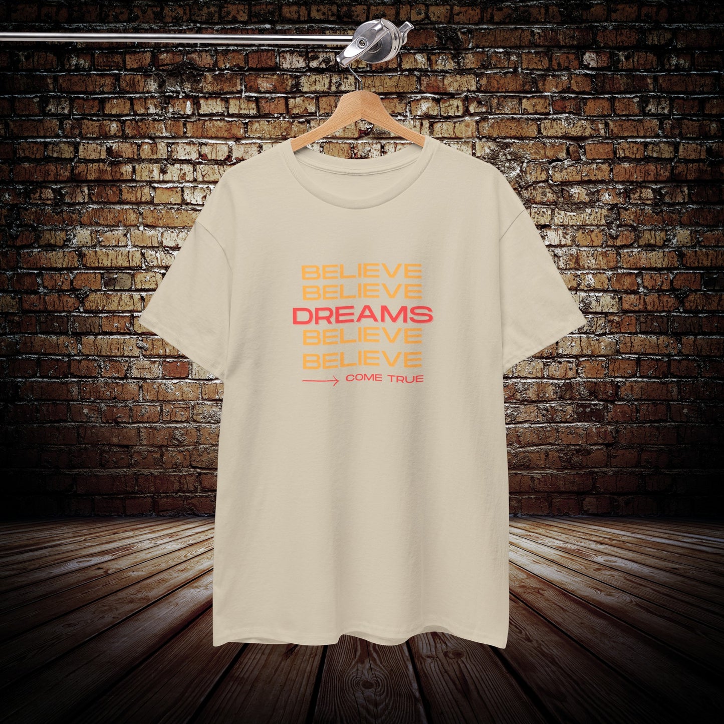 Believe Dreams come true Unisex