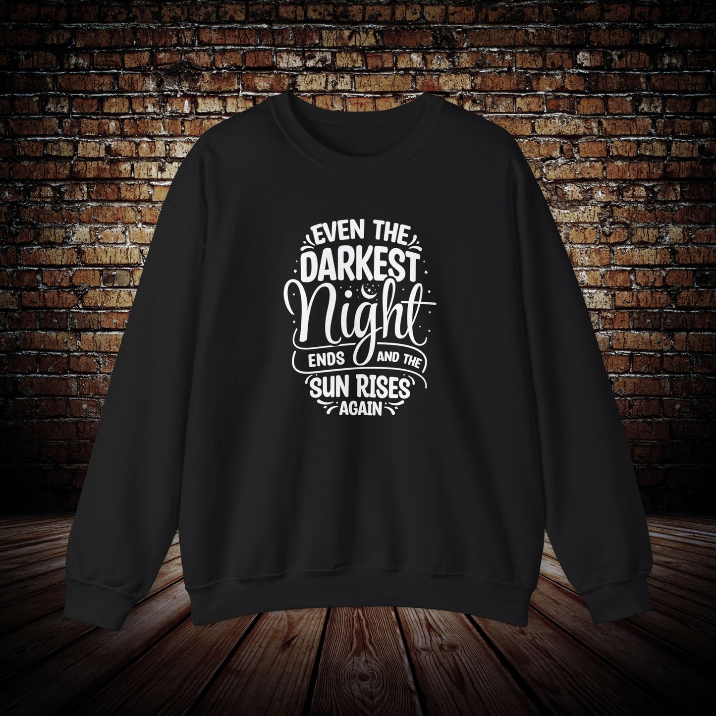 Even the Darkest Night ends Sweatshirt
