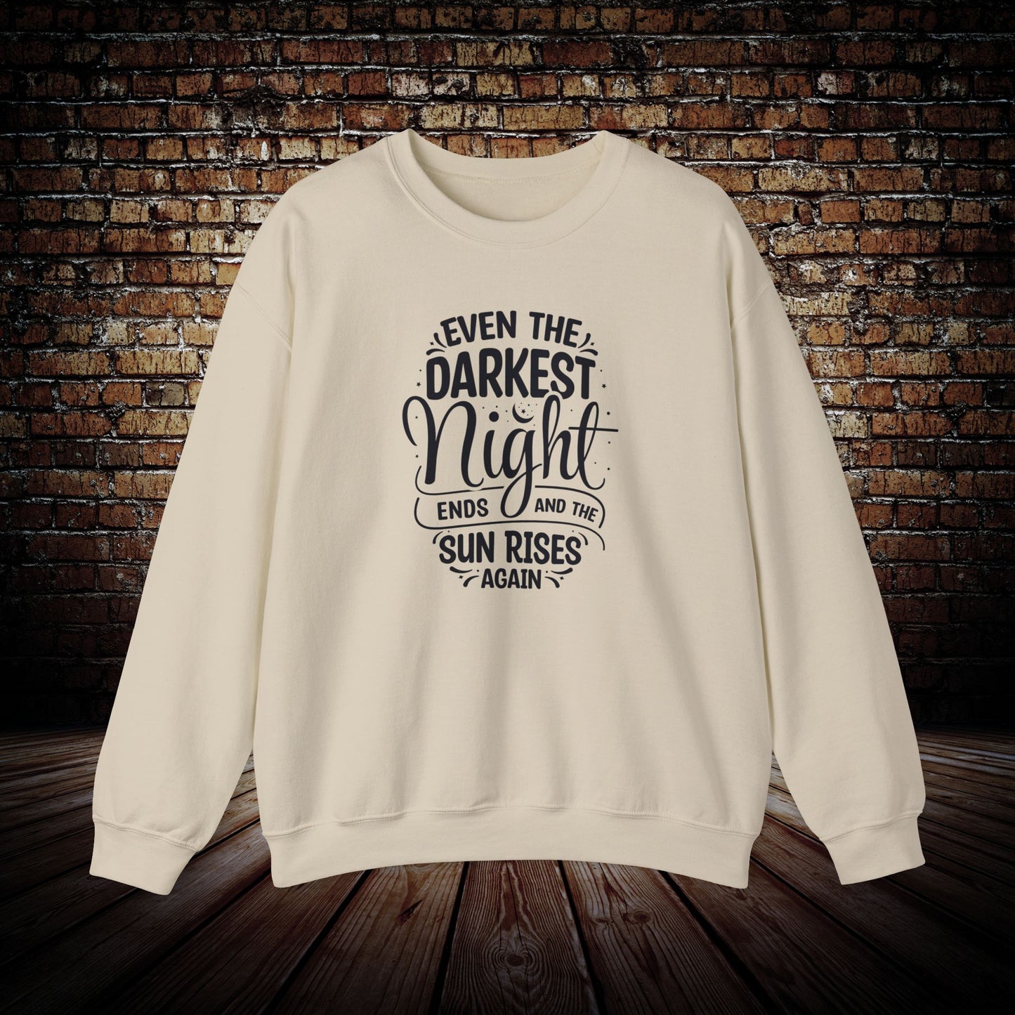 Even the Darkest Night ends Sweatshirt