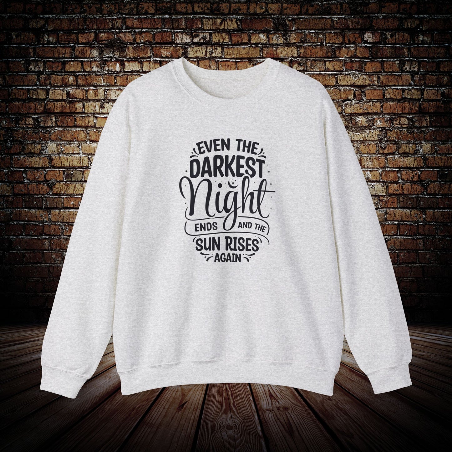 Even the Darkest Night ends Sweatshirt