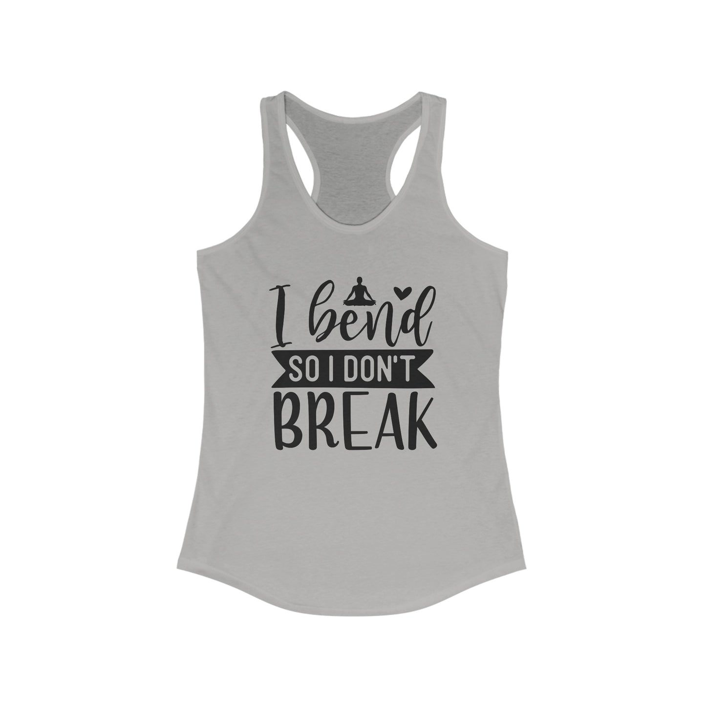 I bend so I don't break Tank Top
