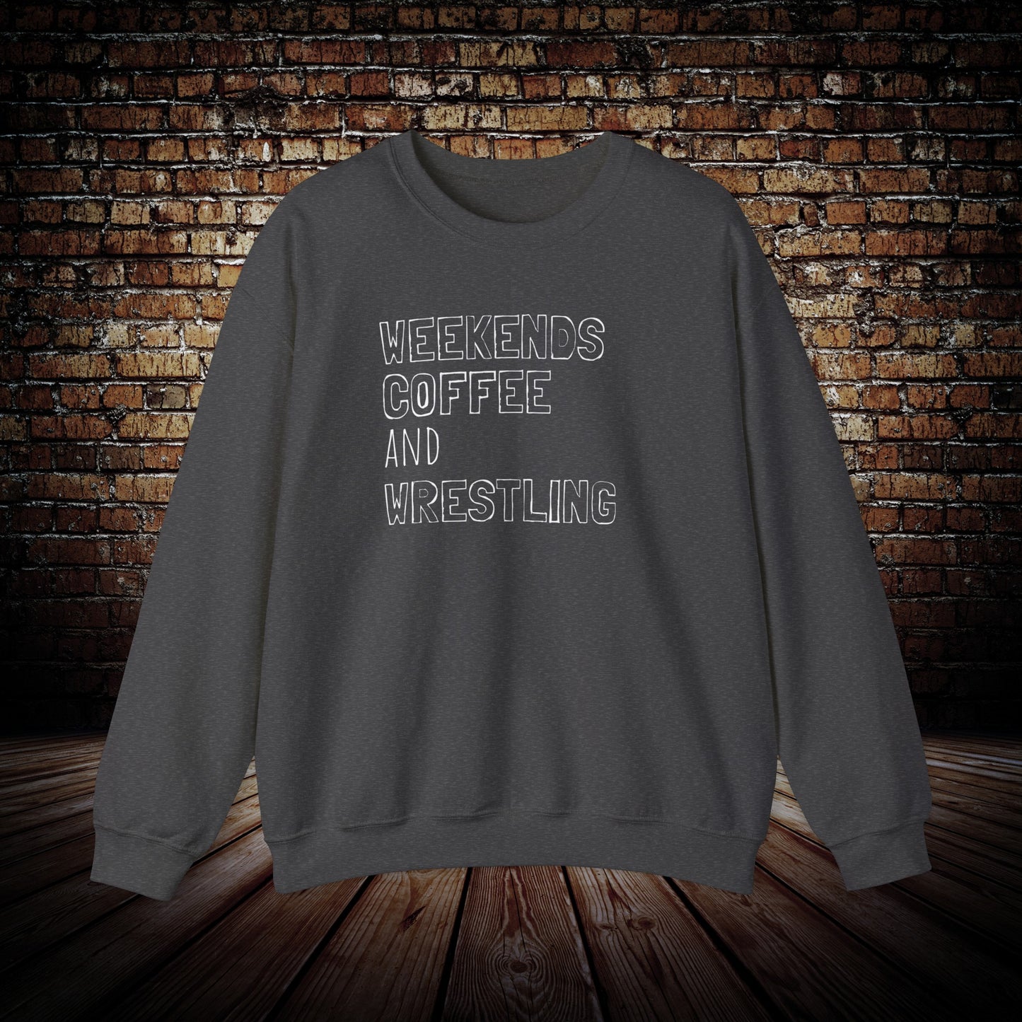 Weekends Coffee and Wrestling Sweatshirt