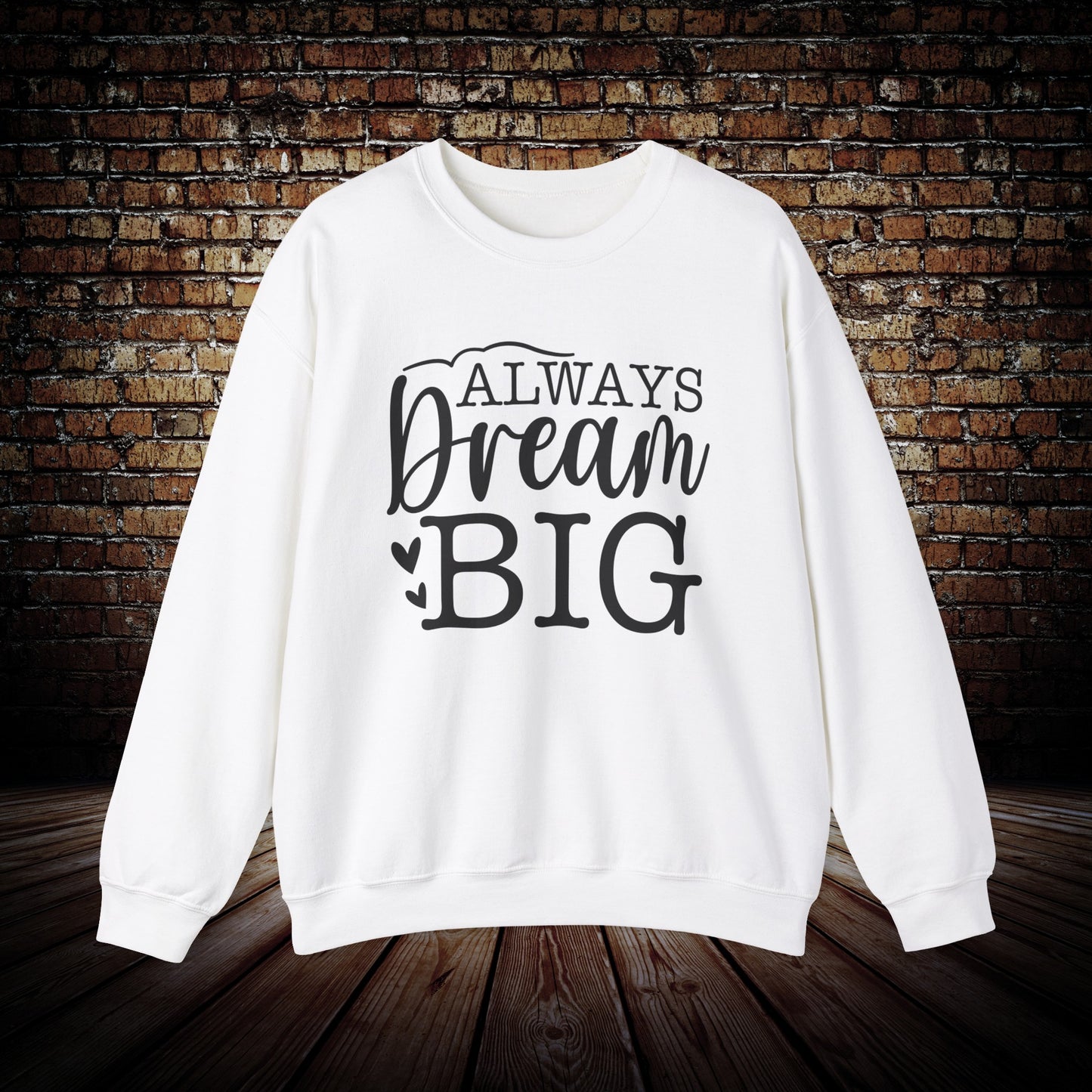Always Dream Big Sweatshirt