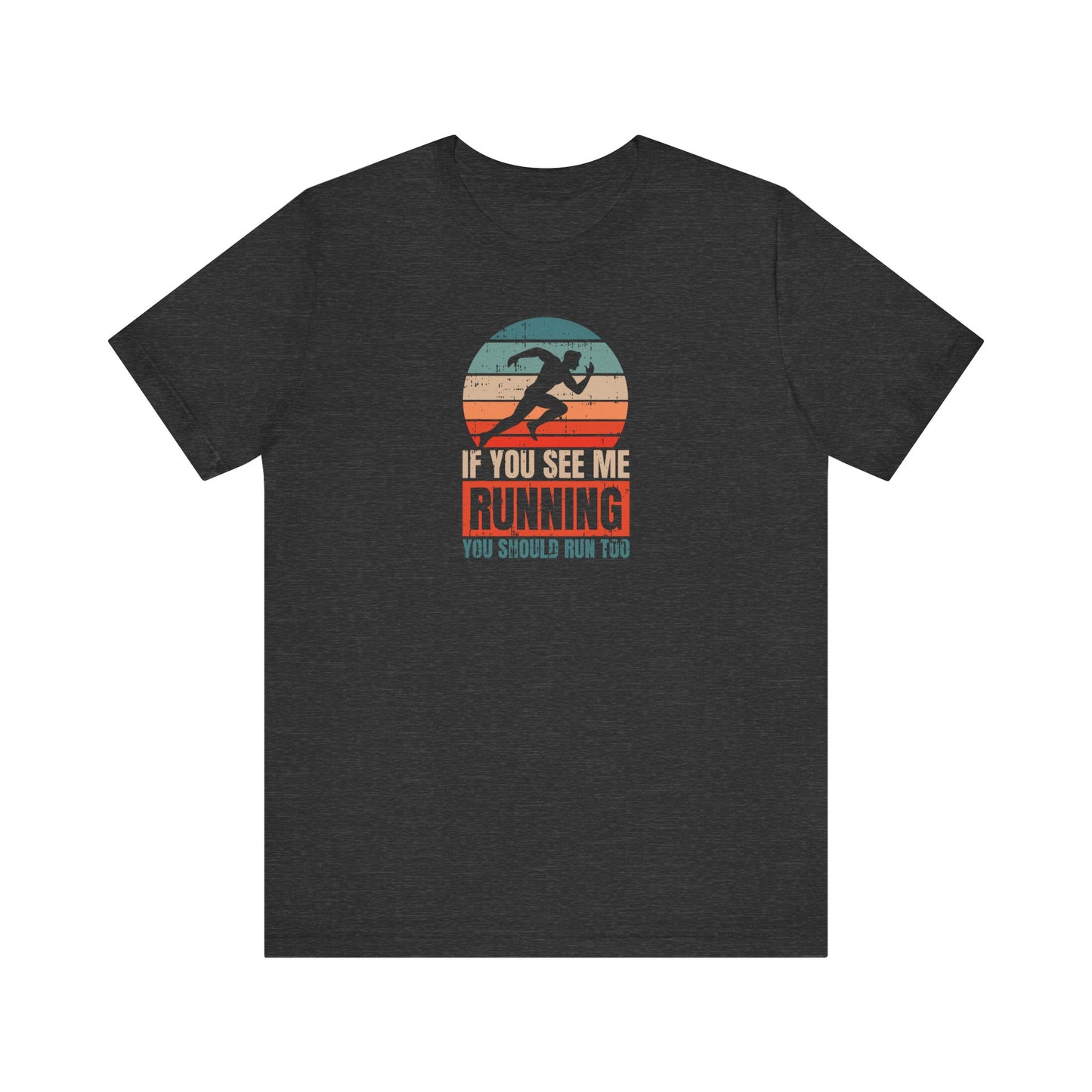 If you see me running Graphic Tee
