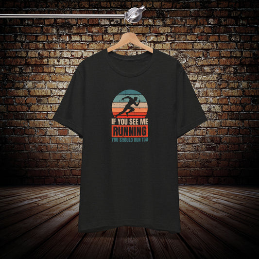 If you see me running Graphic Tee