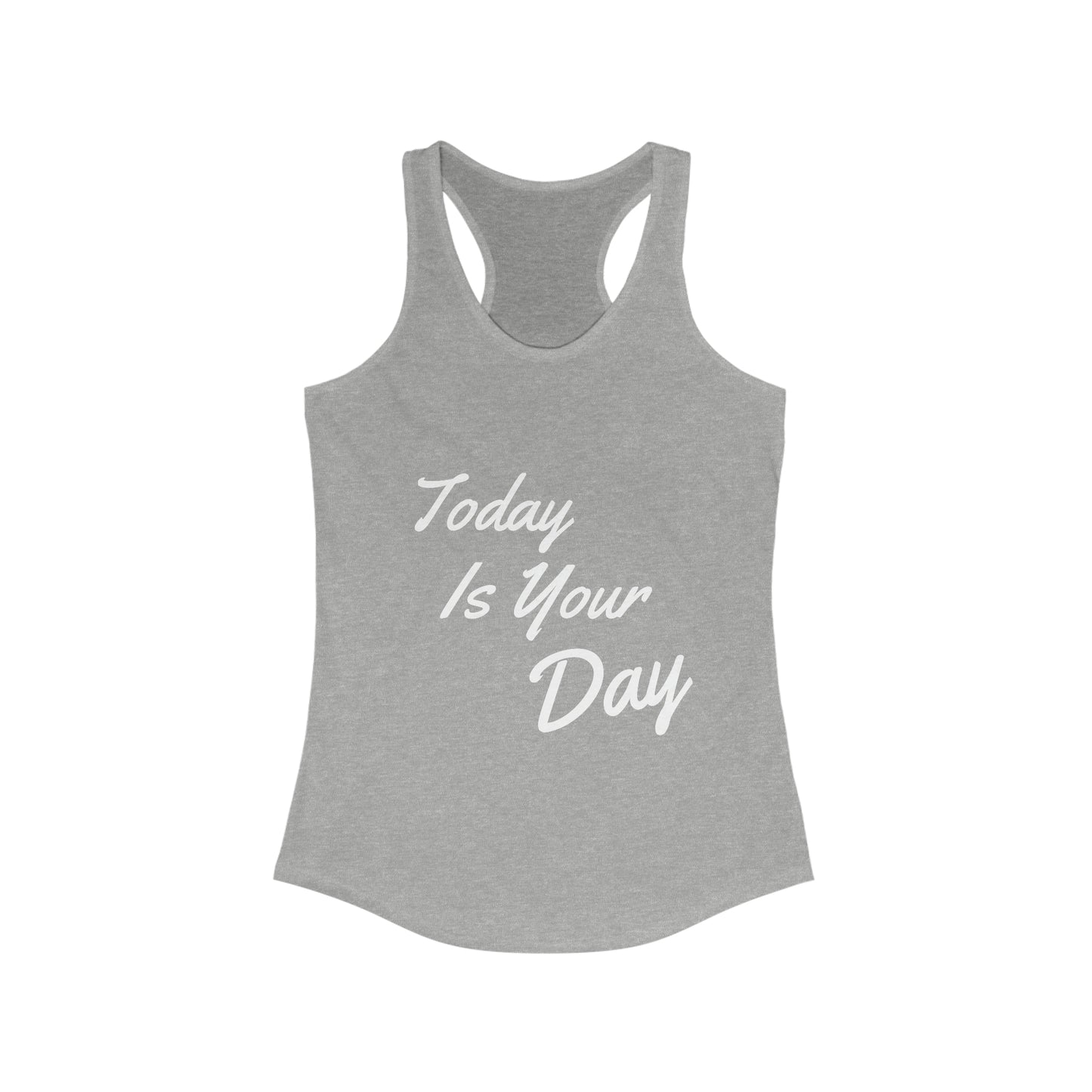 Today is your day! Women's Tank Top