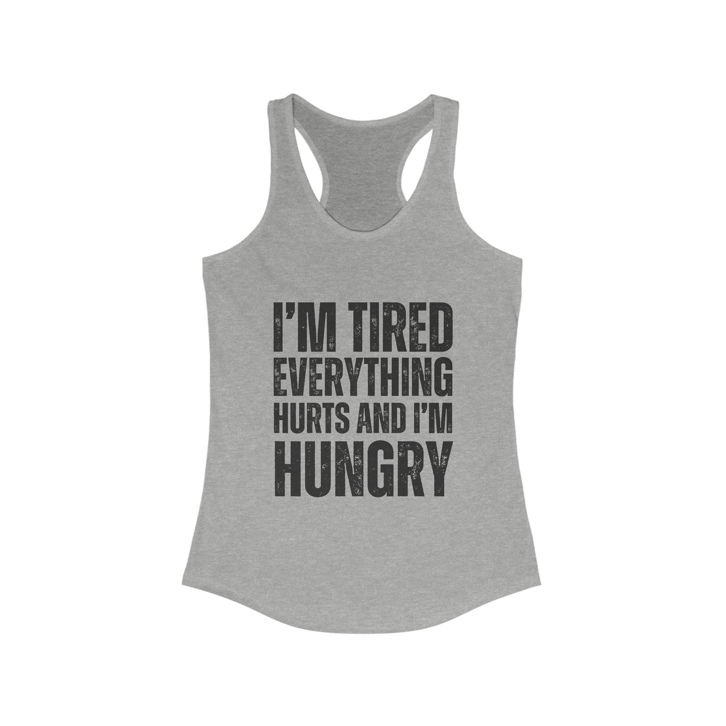 I'm Tired and everything hurts women's tank top
