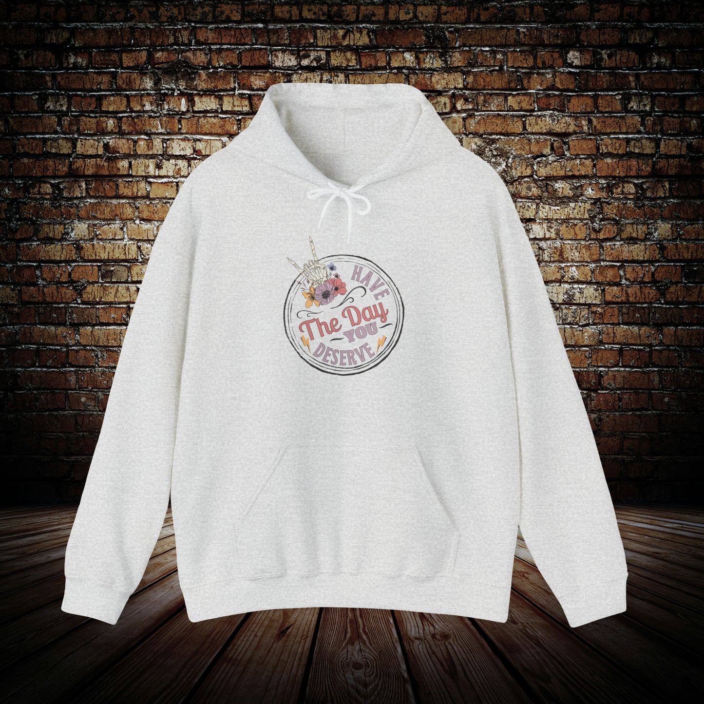 Have The Day You Deserve bones Unisex Hoodie