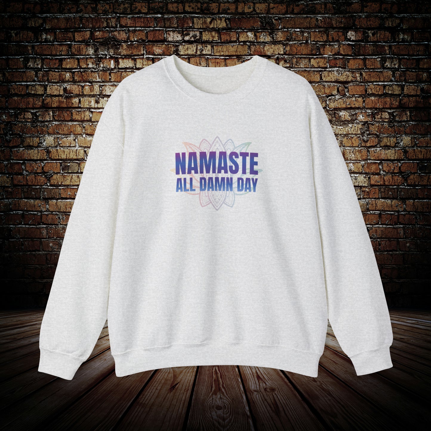 Namaste - All Damn Day - Unisex Sweatshirt