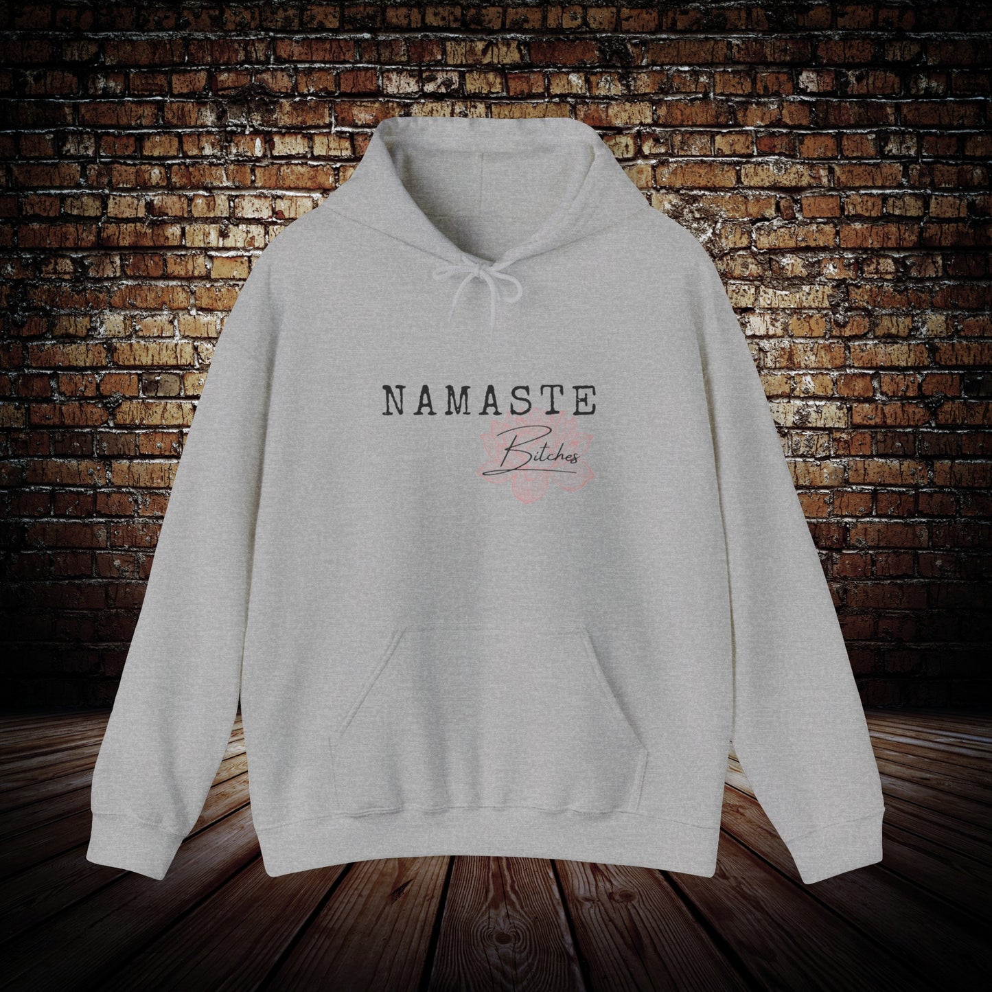 Namaste Bitches Hoodie