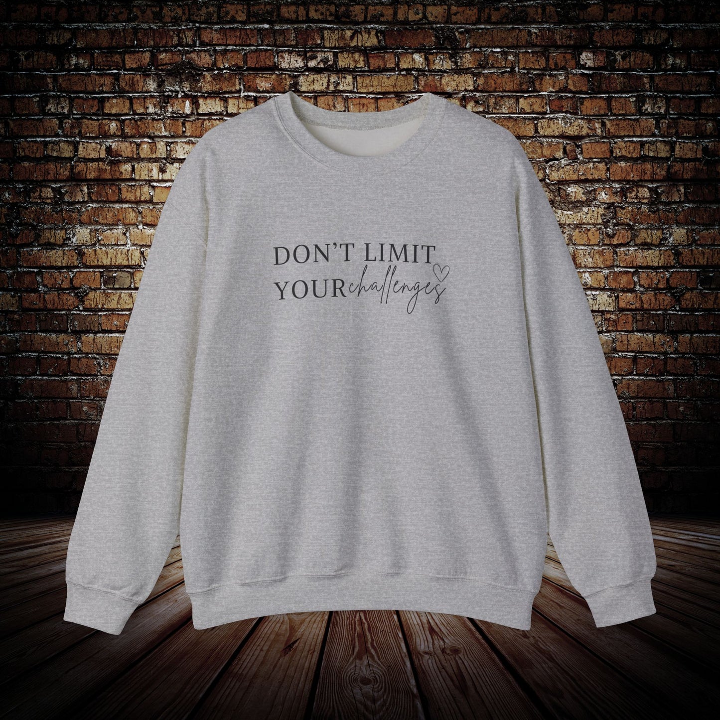 Don't Limit Your Challenges Sweatshirt