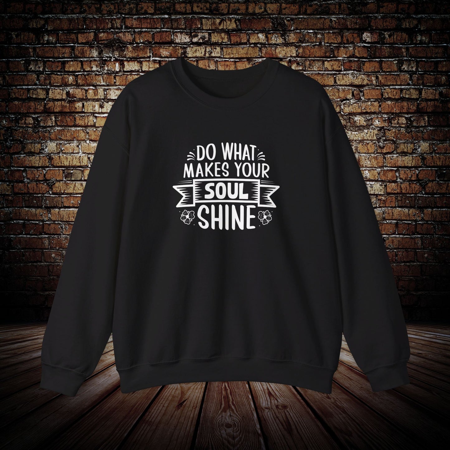 Do what makes your soul shine Sweatshirt