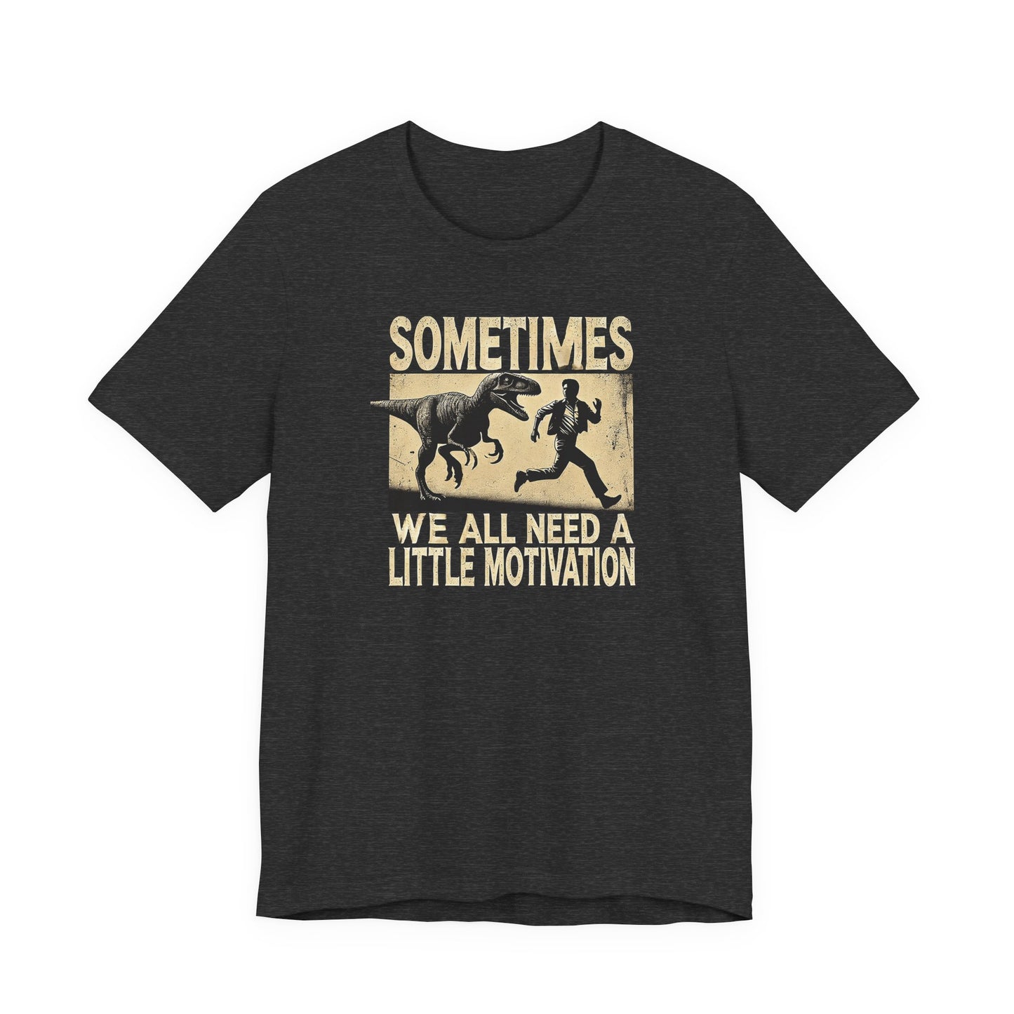 Sometimes you need a little motivation Graphic Tee