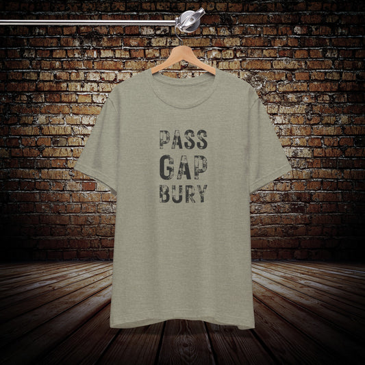 Pass Gap Bury Shirt