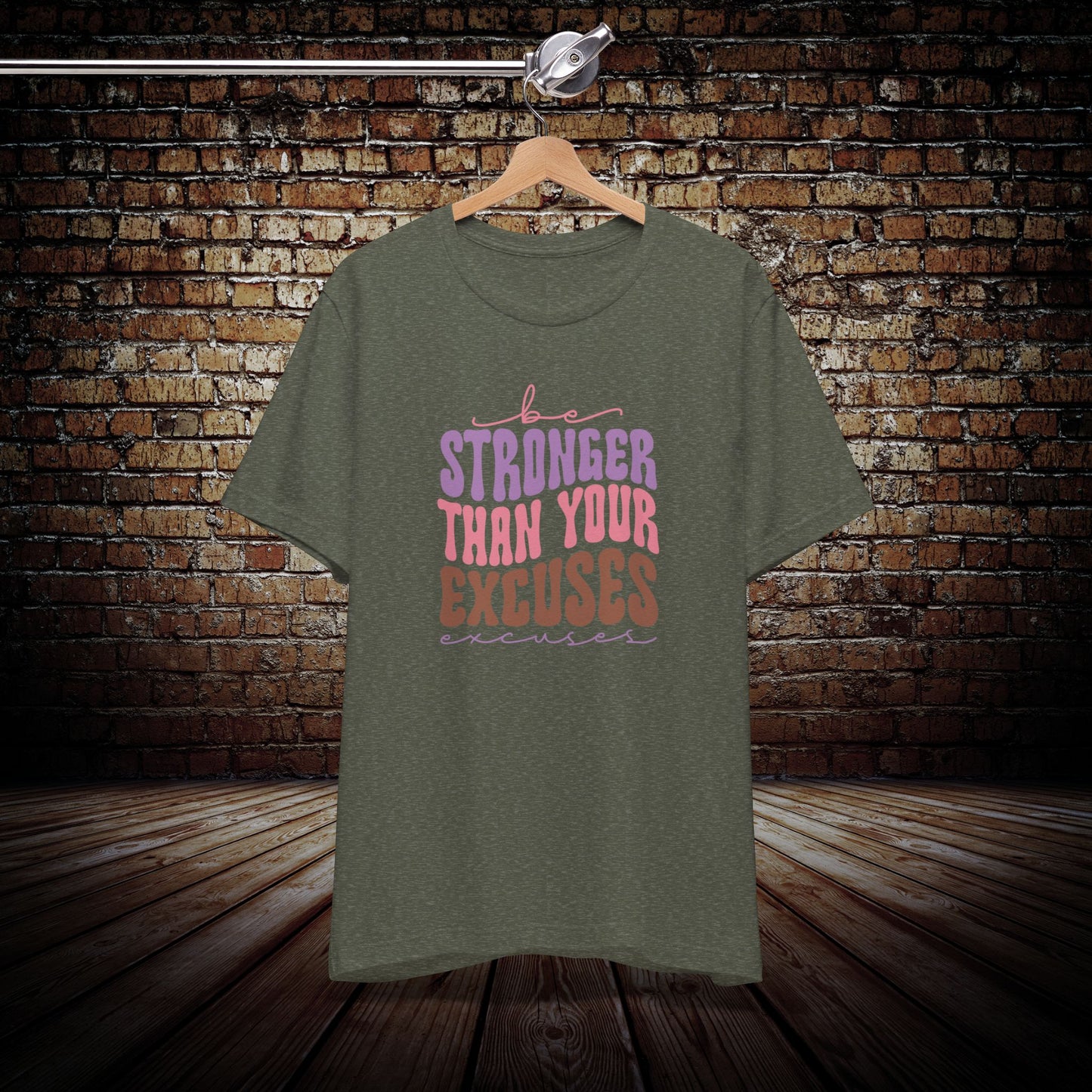 Be Stronger Than Your Excuses Graphic Tee