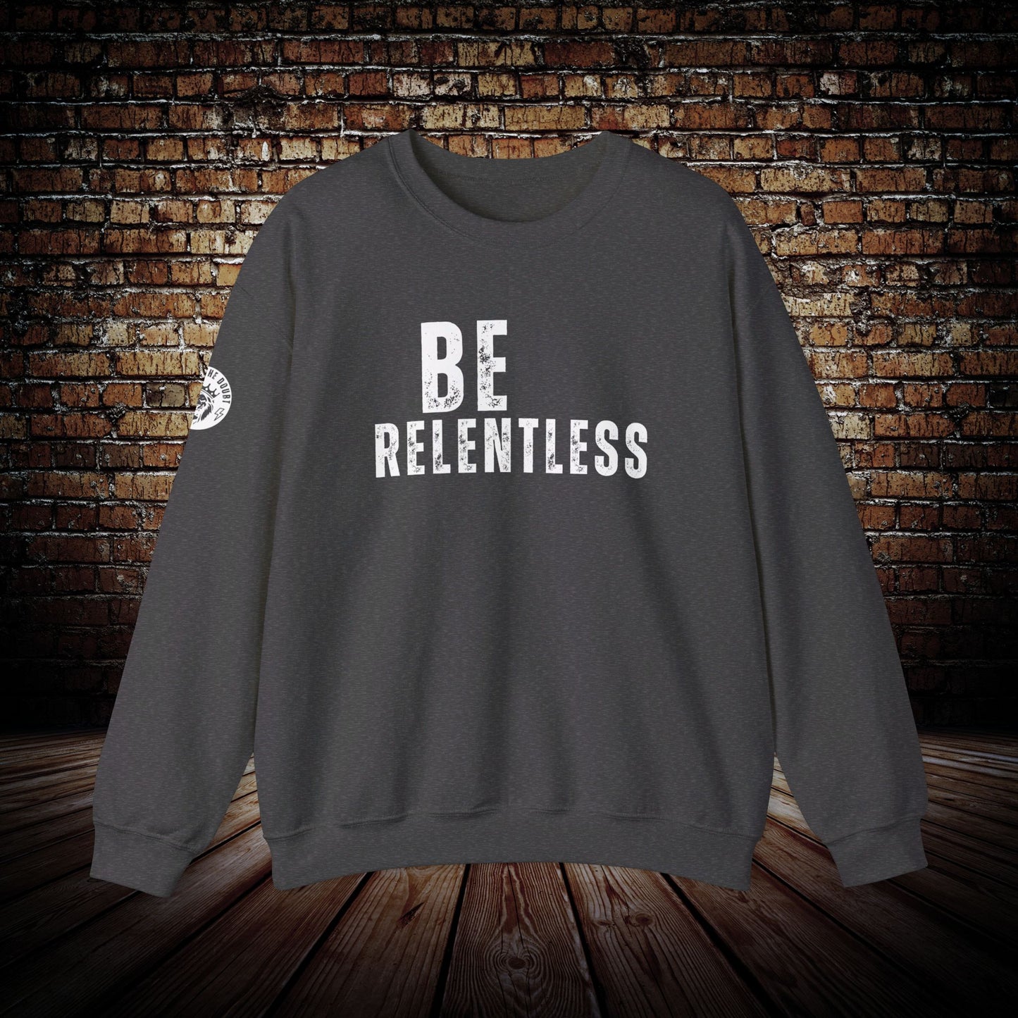 Outlast The Doubt Be Relentless Sweatshirt