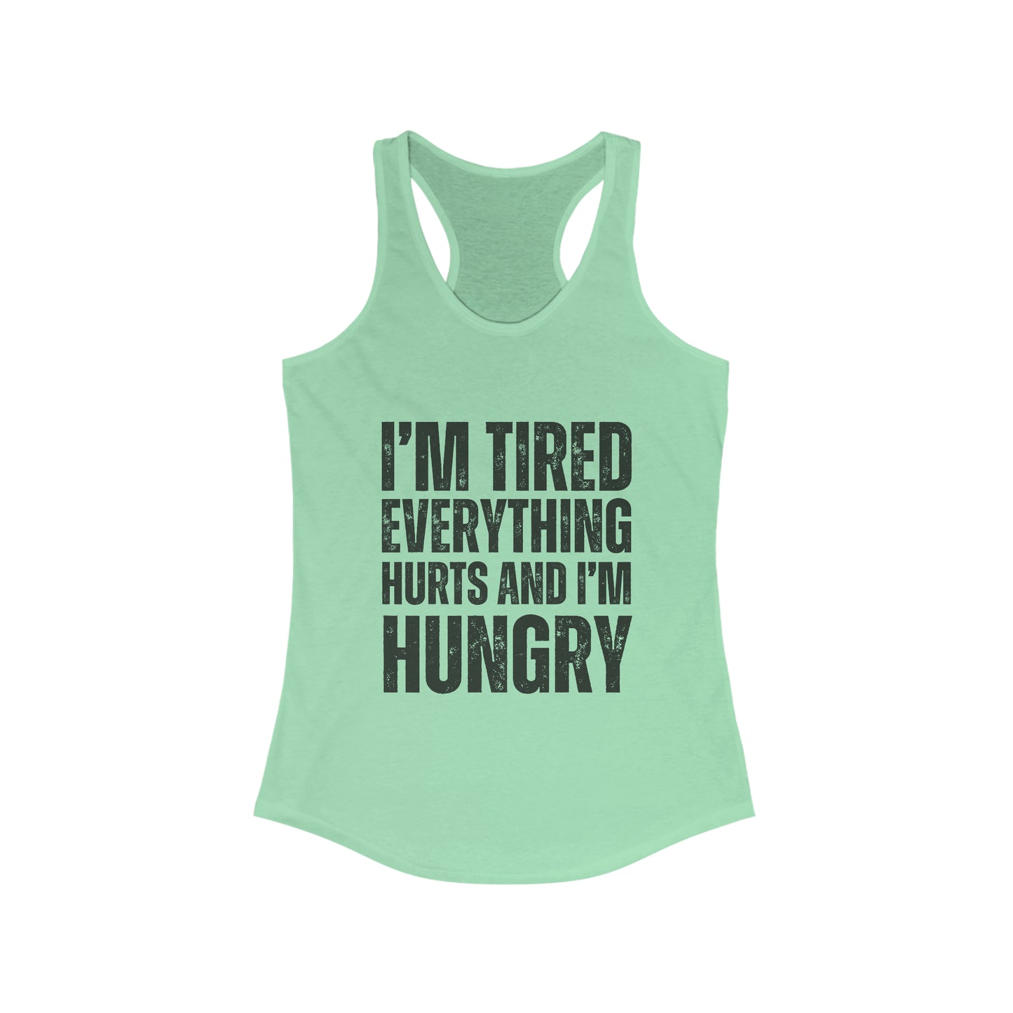 I'm Tired and everything hurts women's tank top