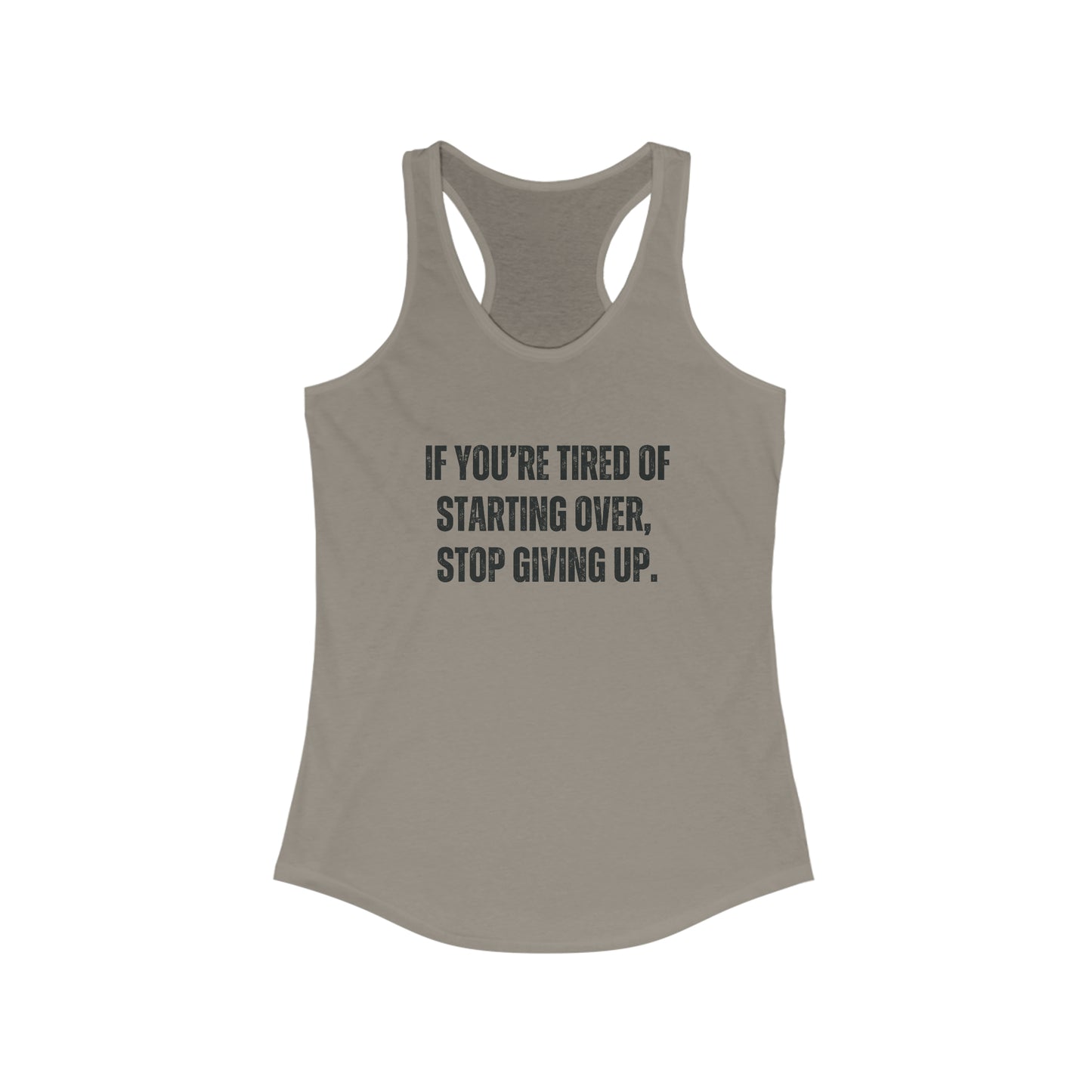 If you are tired of starting over motivational tank top