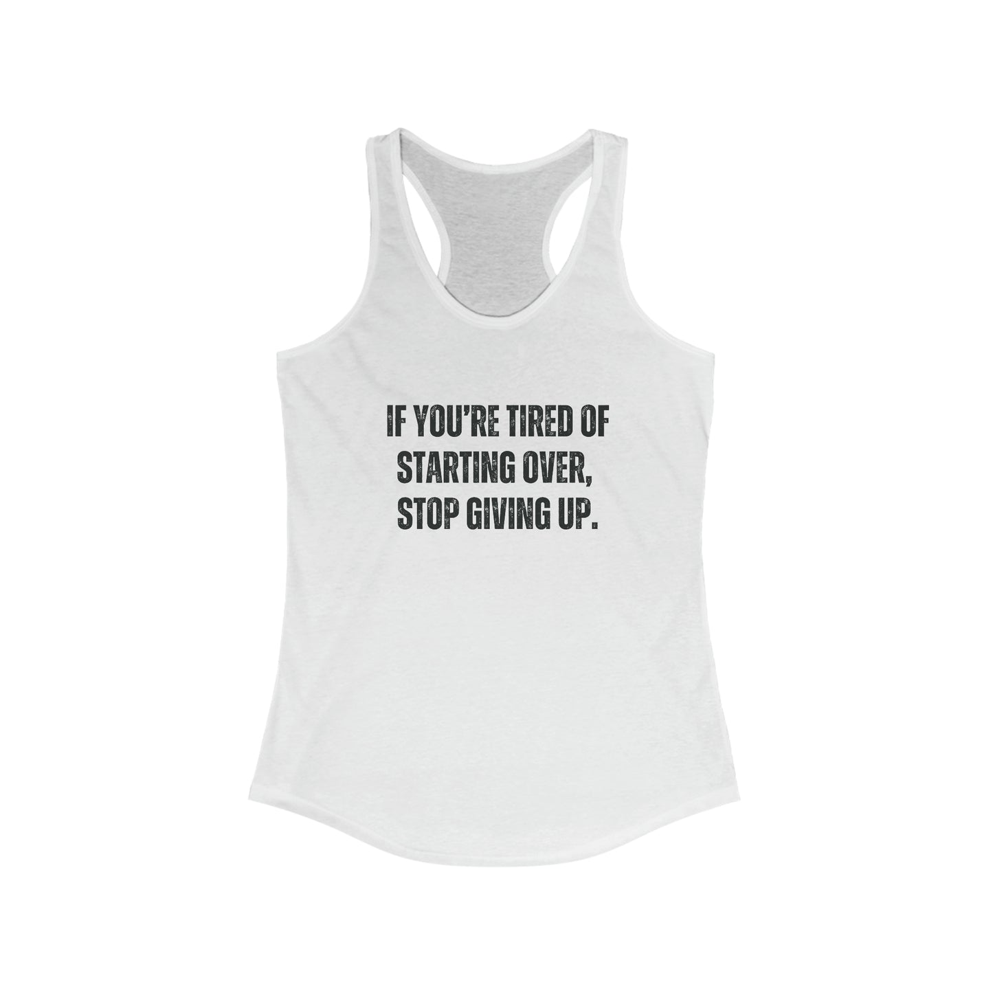 If you are tired of starting over motivational tank top