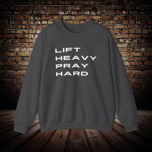 Lift Heavy Pray Hard Sweatshirt