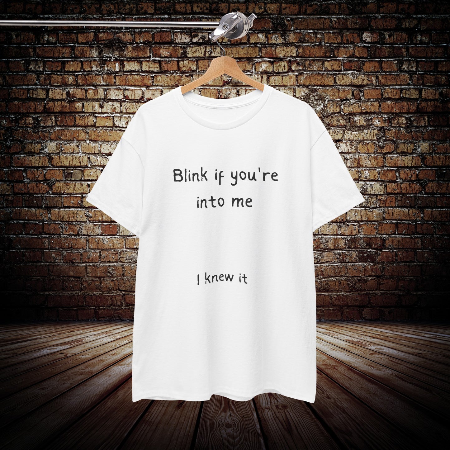 Blink if you're into me shirt
