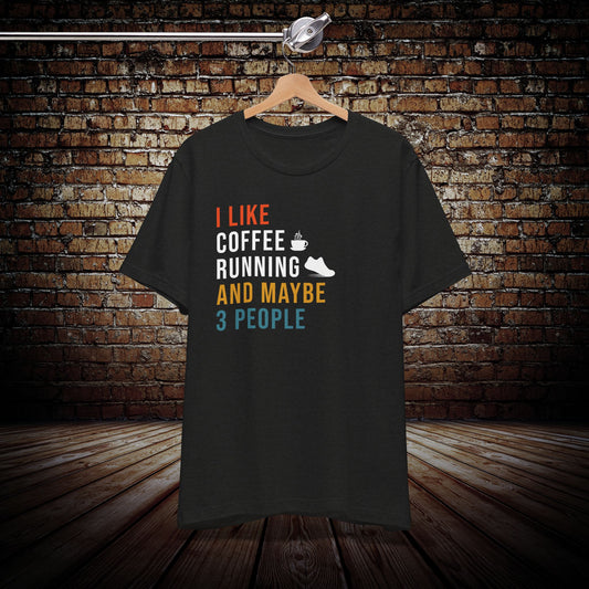 I like coffee, running and like 3 people Graphic Tee