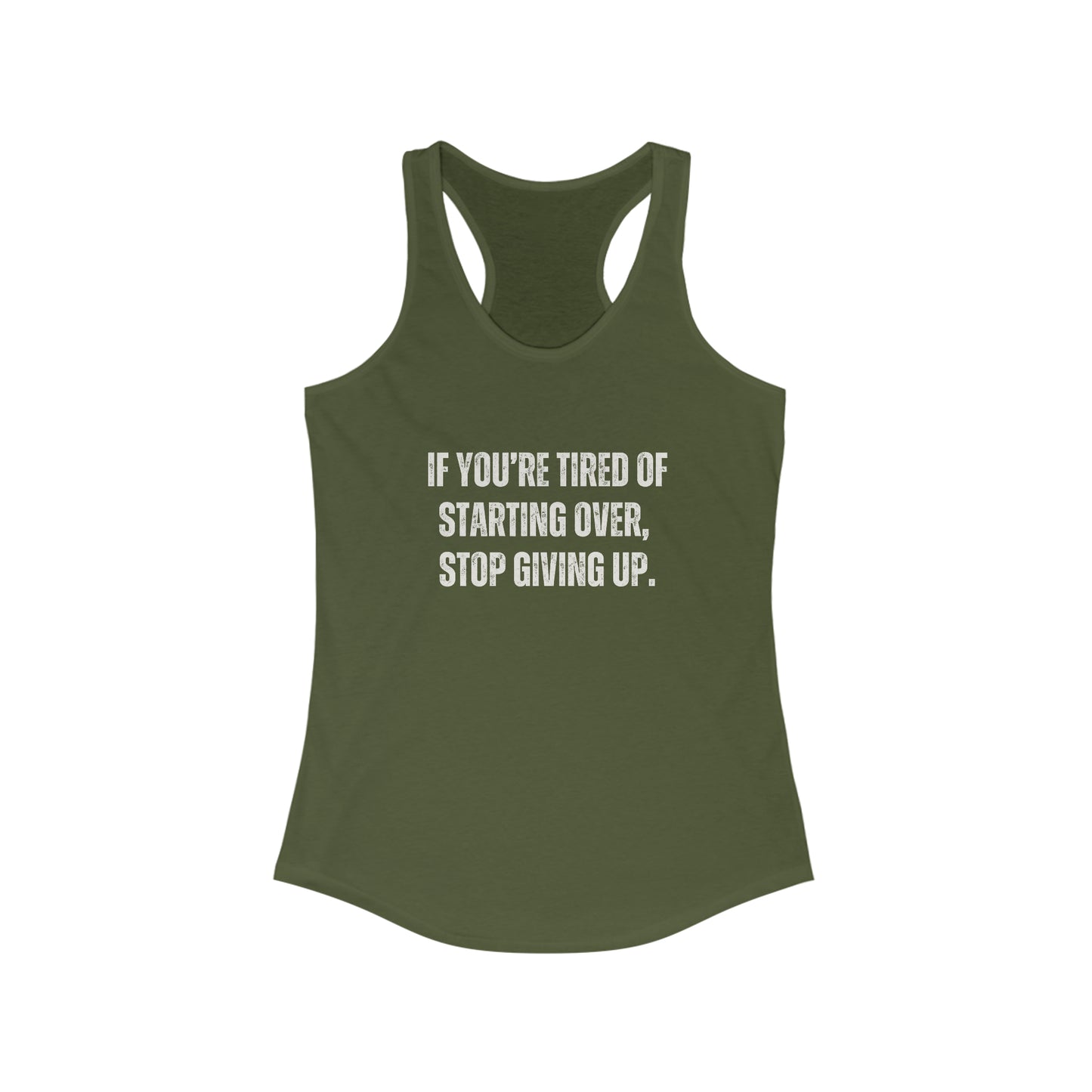 If you are tired of starting over motivational tank top