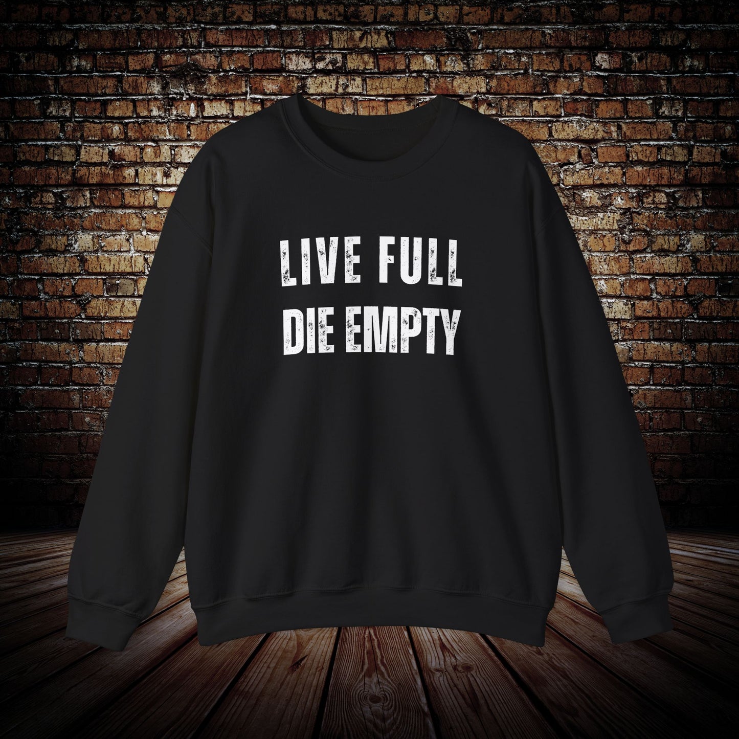 Live Full Die Empty Sweatshirt