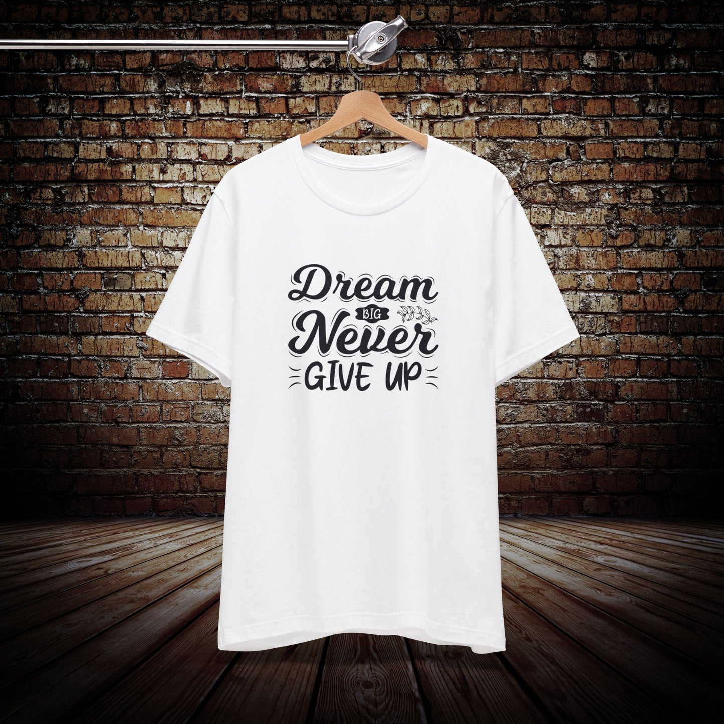 Dream Big, Never Give Up Graphic Tee