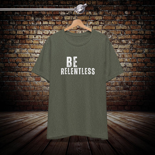 Be Relentless Graphic Tee