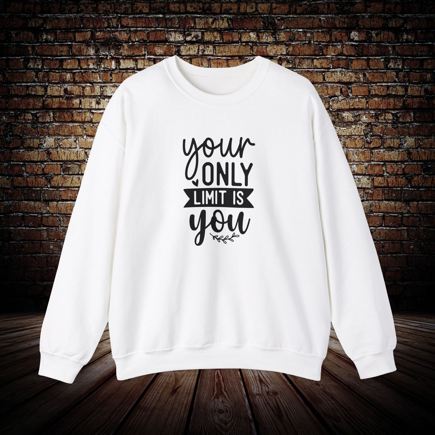 Your Only Limit is You Sweatshirt