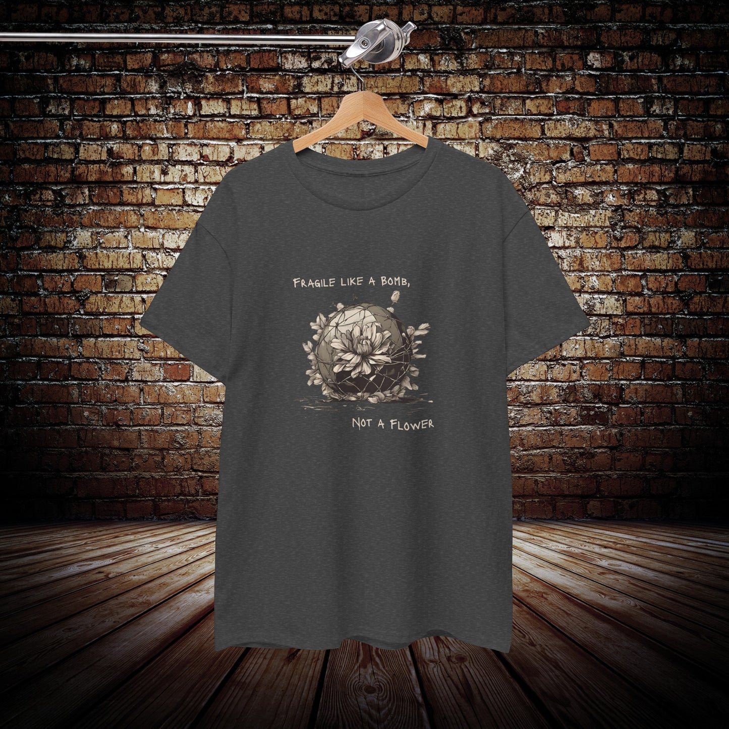 Fragile like a Bomb, Not a Flower Motivational T-Shirt