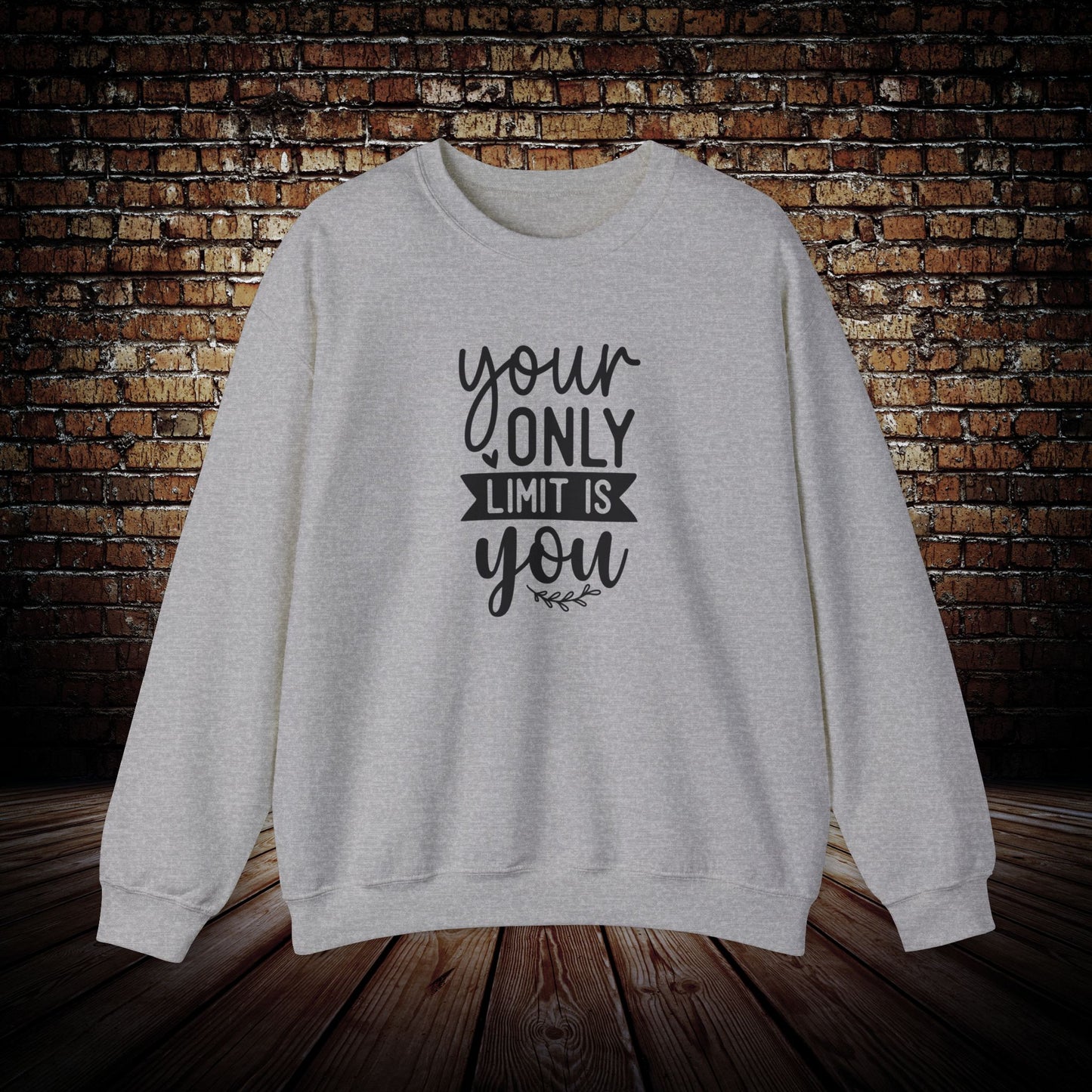 Your Only Limit is You Sweatshirt