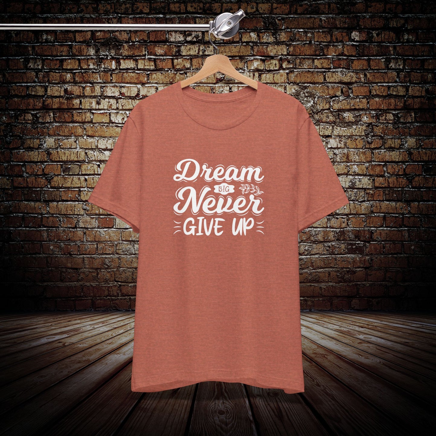 Dream Big, Never Give Up Graphic Tee